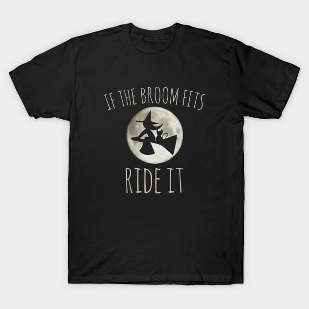 If the broom fits ride it T-Shirt by bubbsnugg